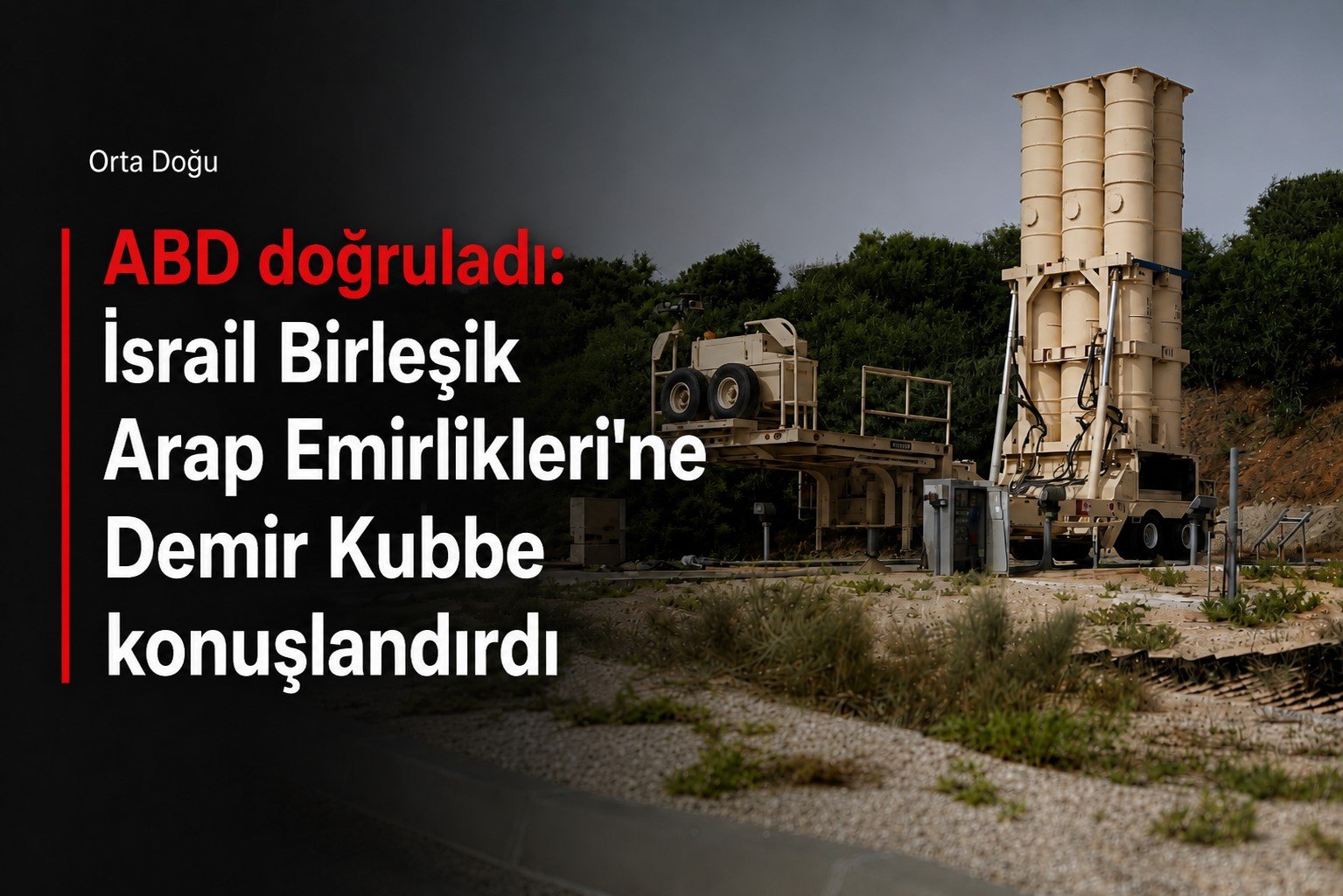 ABD doğruladı: İsrail Birleşik Arap Emirlikleri'ne Demir Kubbe konuşlandırdı