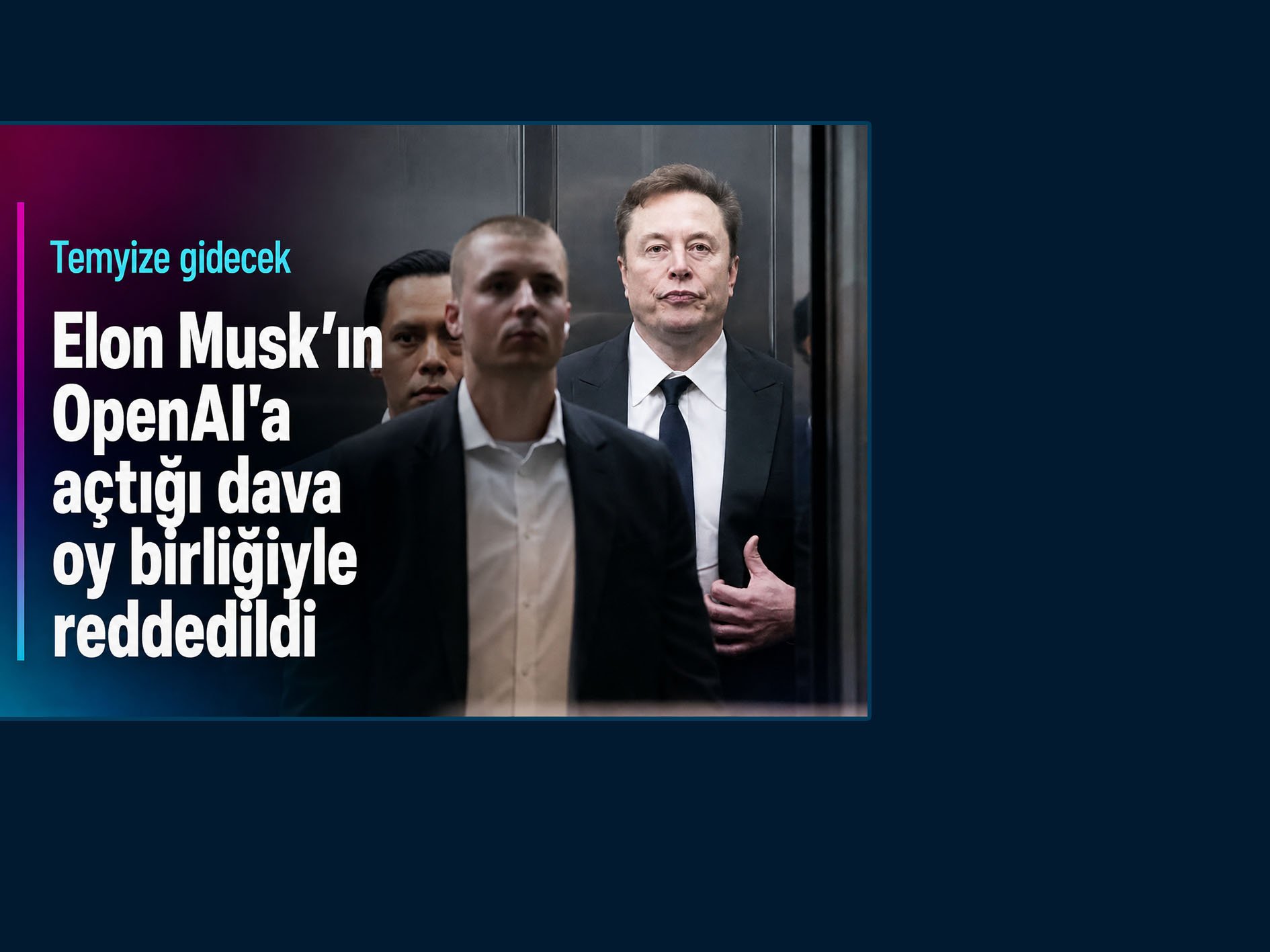 Elon Musk’ın, OpenAI'a karşı açtığı dava oy birliğiyle reddedildi