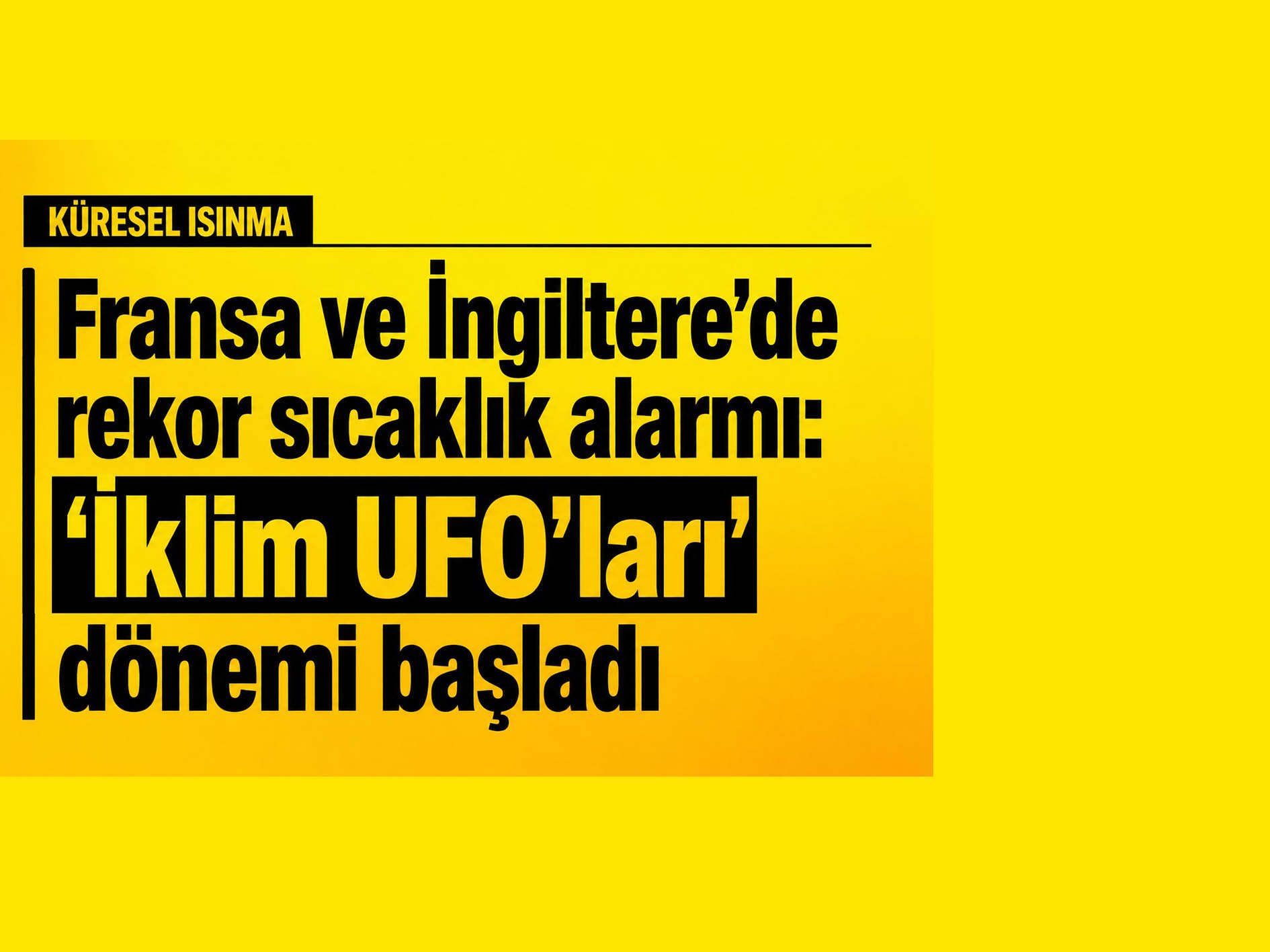 Fransa ve İngiltere’de rekor sıcaklık alarmı: 'İklim UFO’ları' dönemi başladı