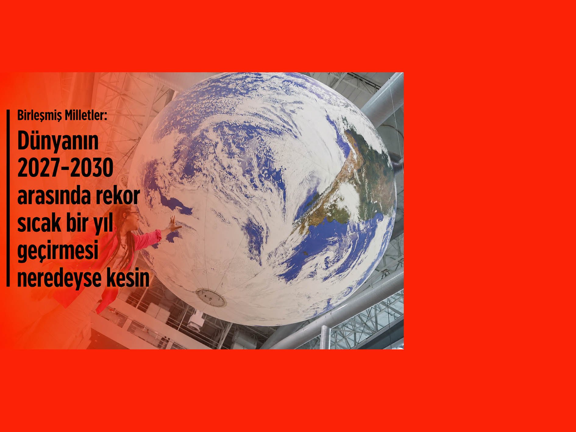 Birleşmiş Milletler: Dünyanın 2027-2030 arasında rekor sıcak bir yıl geçirmesi neredeyse kesin 