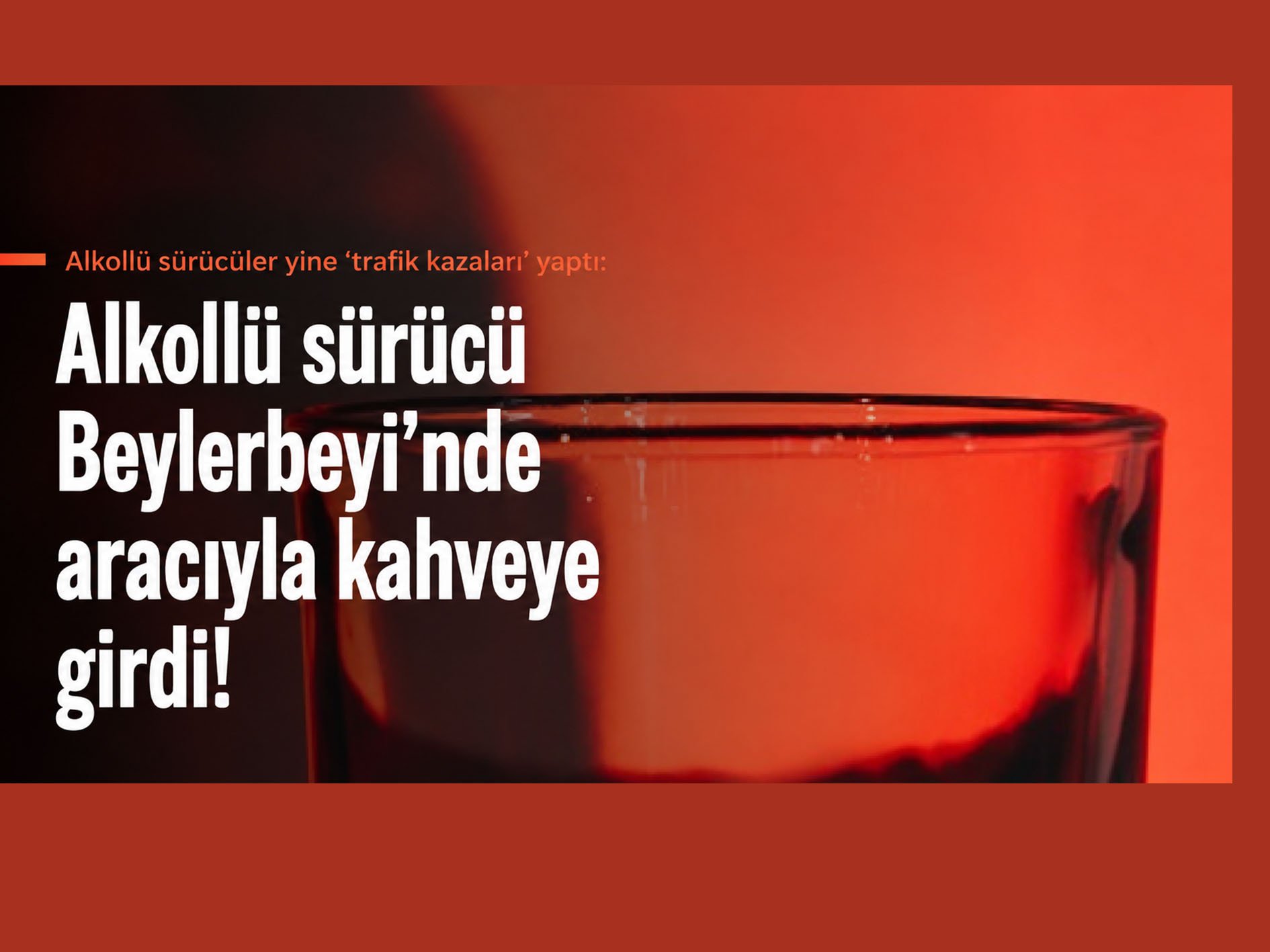 Alkollü sürücüler yine ‘trafik kazaları’ yaptı: Alkollü sürücü Beylerbeyi'nde aracıyla kahveye girdi