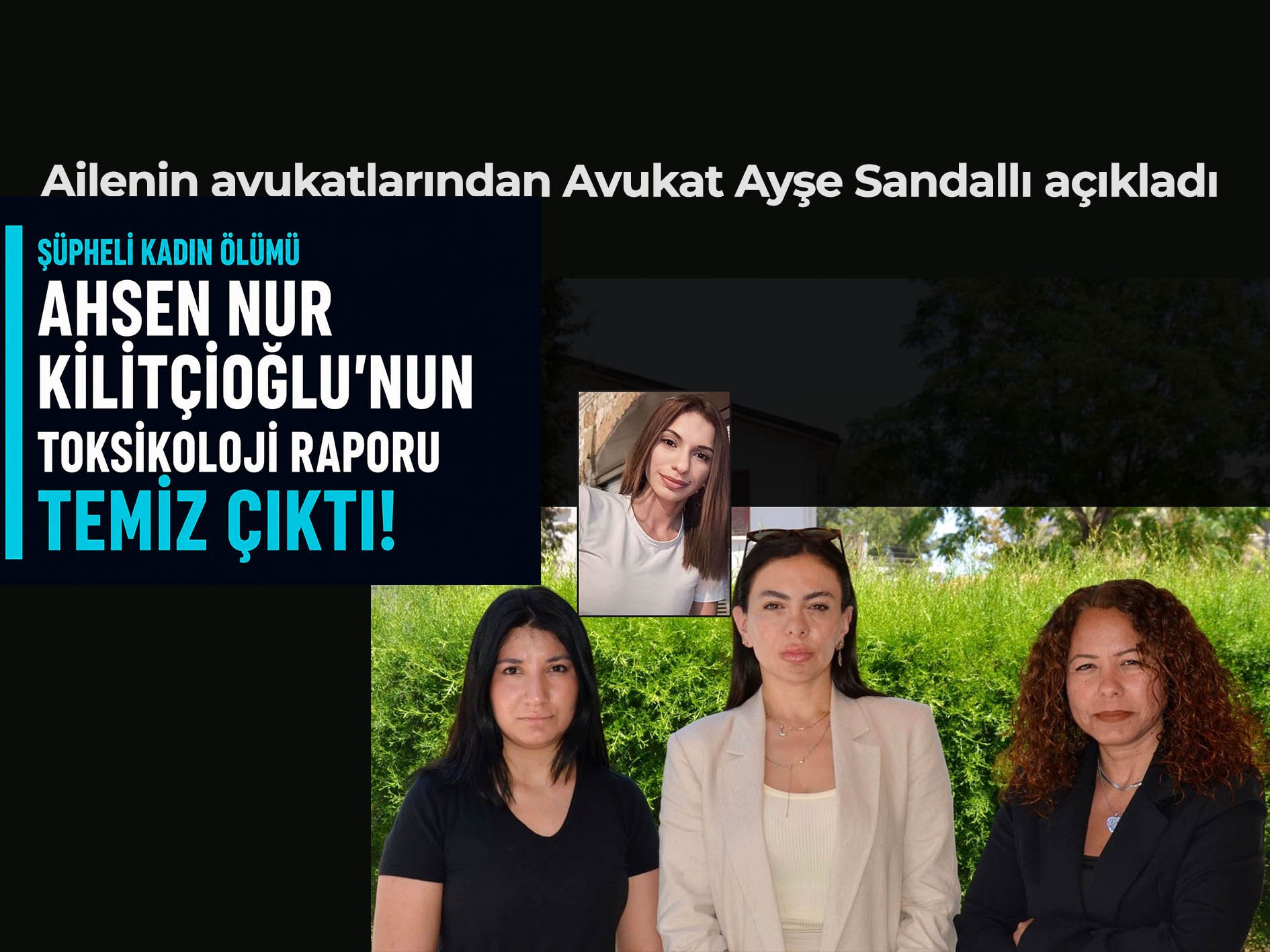 Avukat Ayşe Sandallı: Ahsen Nur Kilitçioğlu'nun toksikoloji raporu temiz çıktı