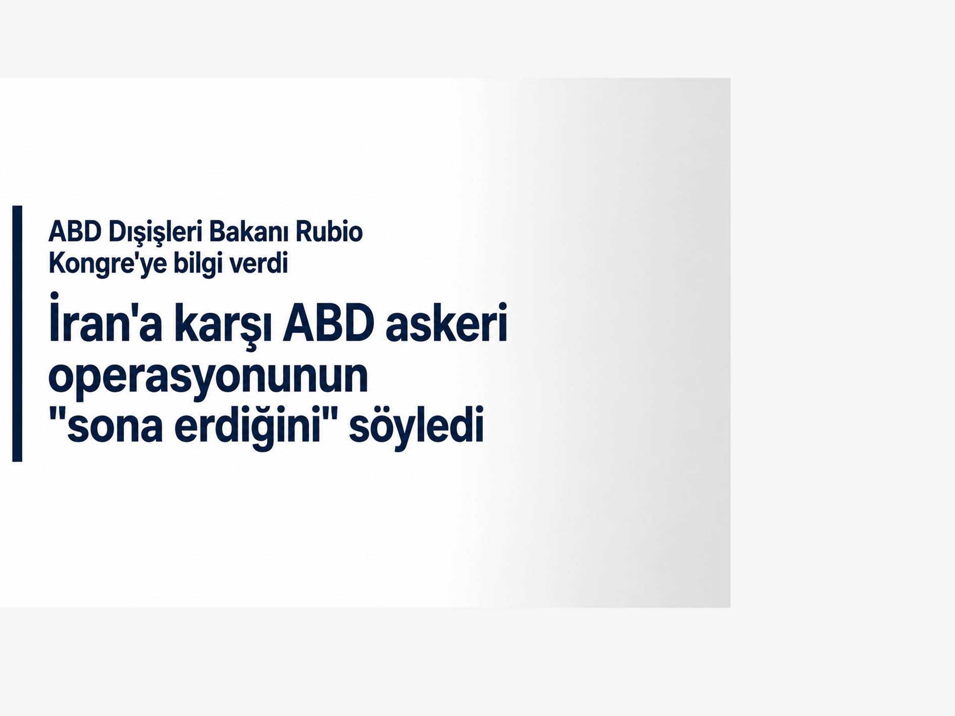 ABD Dışişleri Bakanı Rubio: 'İran'a karşı ABD askeri operasyonu sona erdi'