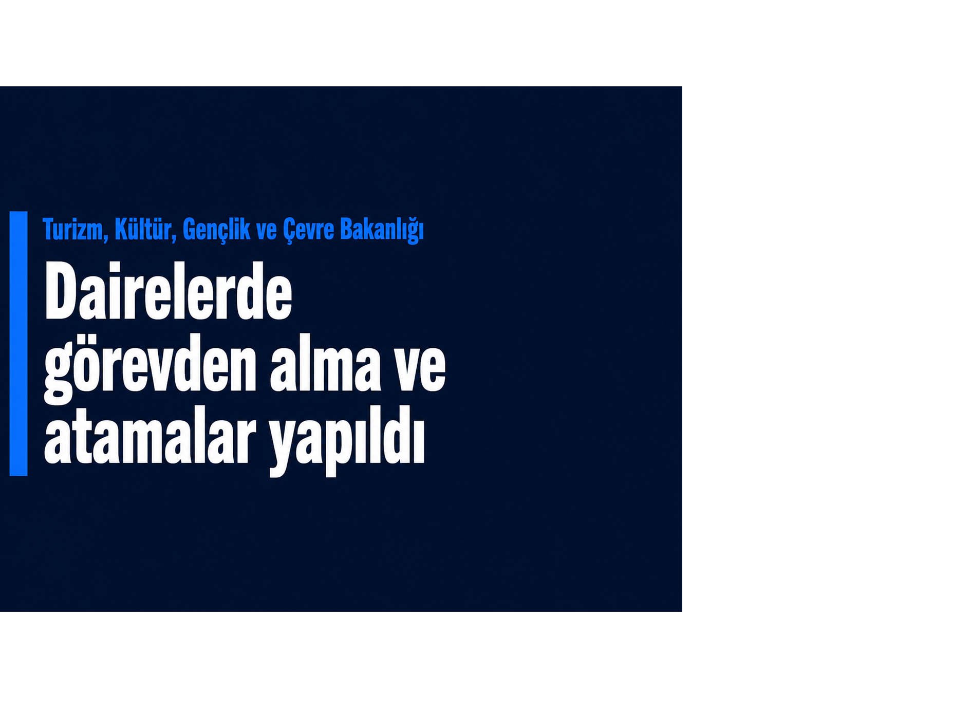  Turizm, Kültür, Gençlik ve Çevre Bakanlığına bağlı dairelerde görevden alma ve atamalar yapıldı