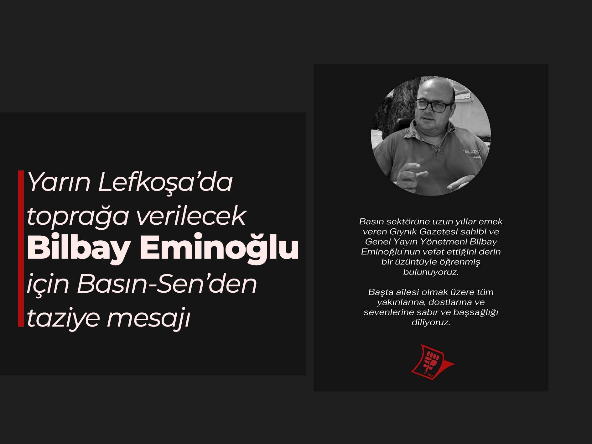 Lefkoşa’da toprağa verilecek Bilbay Eminoğlu için Basın-Sen’den taziye mesajı