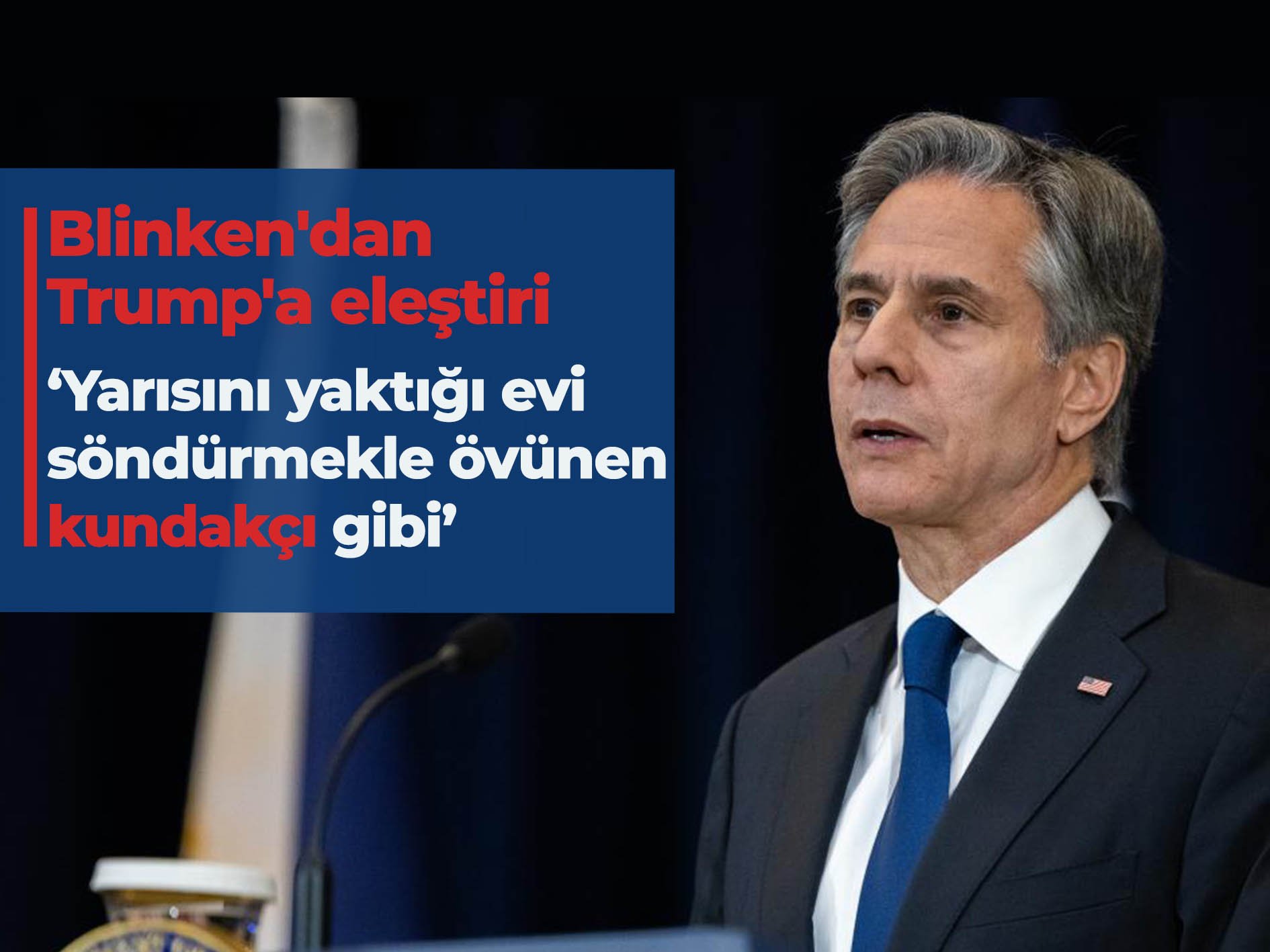 Blinken’dan Trump’a İran eleştirisi: 'Yarısını yaktığı evi söndürmekle övünen kundakçı gibi'