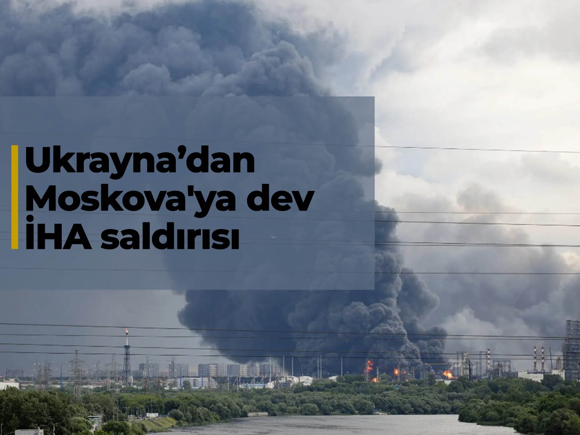Ukrayna’dan Moskova'ya dev İHA saldırısı