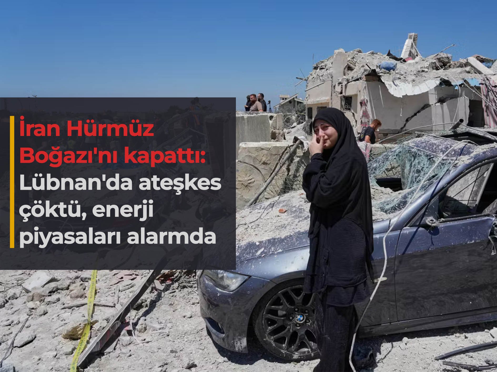 İran Hürmüz Boğazı'nı kapattı: Lübnan'da ateşkes çöktü, enerji piyasaları alarmda