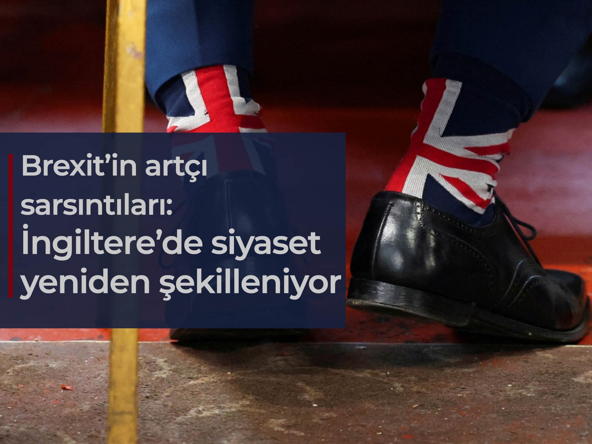 Brexit’in artçı sarsıntıları: İngiltere’de siyaset yeniden şekilleniyor