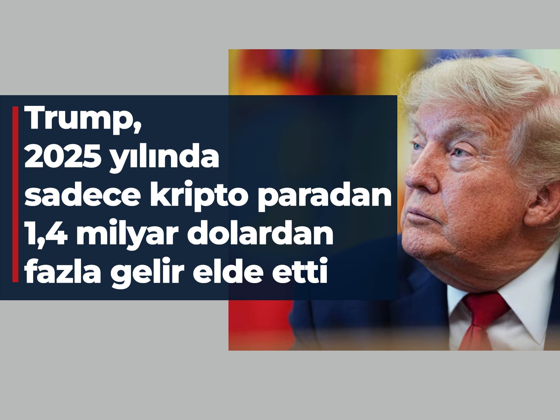 Trump, yalnızca 2025 yılında kripto para işlemlerinden 1,4 milyar dolardan fazla gelir elde etti