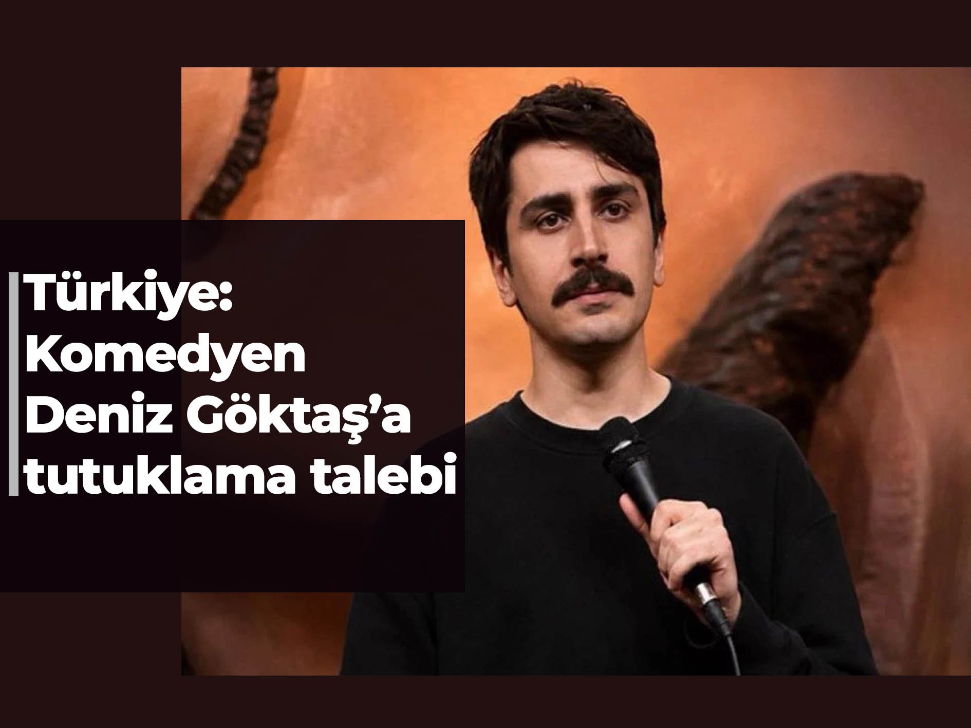 Türkiye: Komedyen Deniz Göktaş için tutuklama talebi; yurttaşlardan yoğun destek