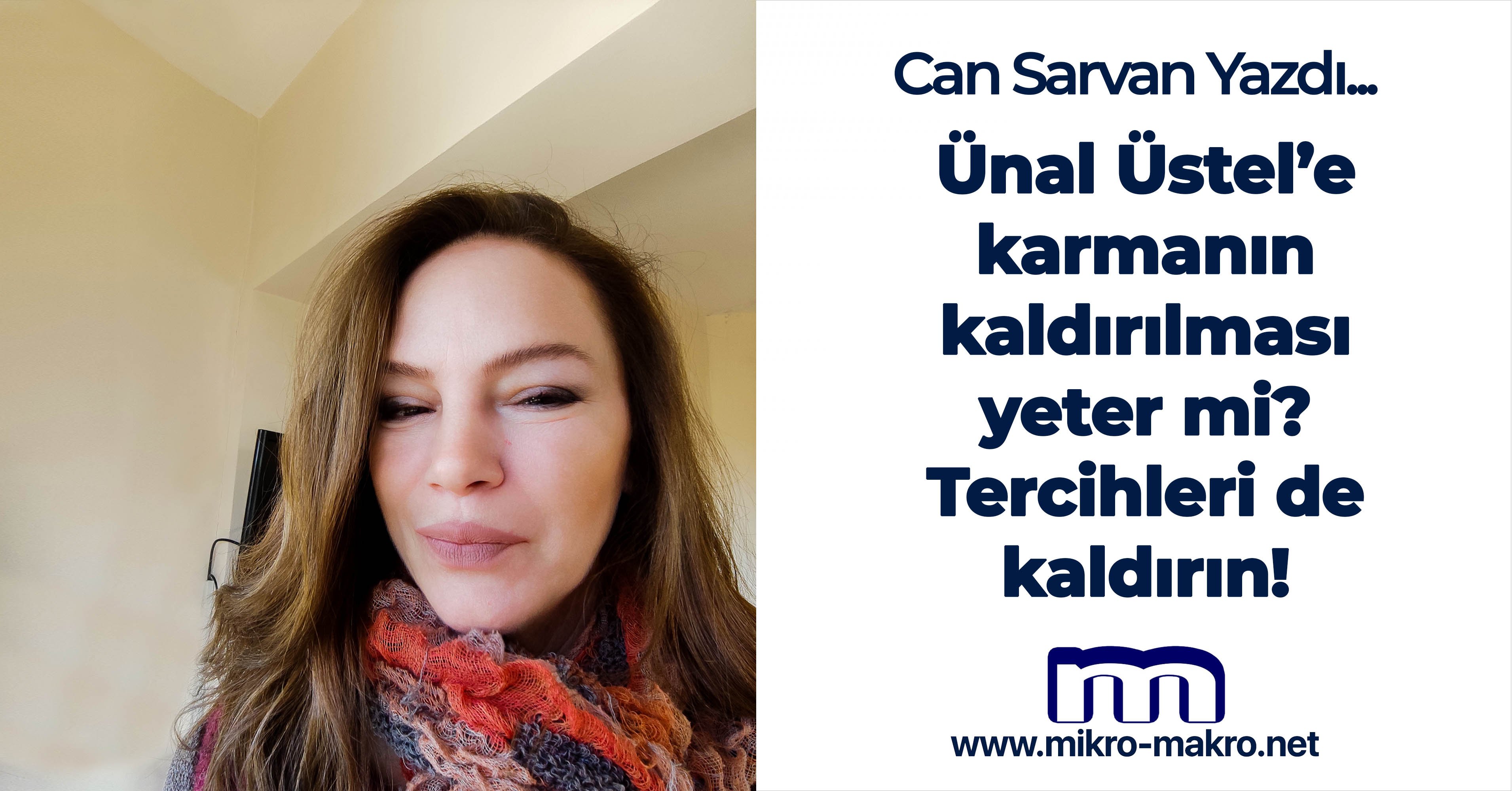 Ünal Üstel’e karmanın kaldırılması yeter mi? Tercihleri de kaldırın!